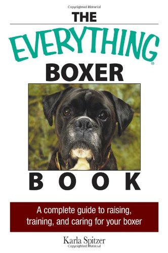 A Complete Guide to Raising, Training, And Caring for Your Boxer